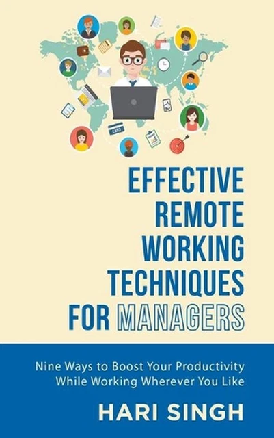 EFFECTIVE REMOTE WORKING Techniques for Managers by Hari Singh (English ...