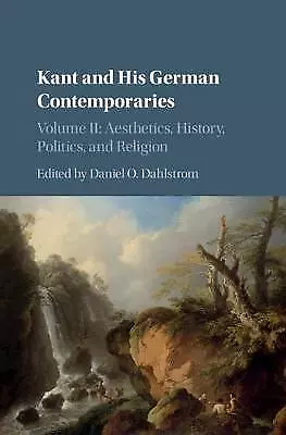 Kant and his German Contemporaries: Volume 2, Aesthetics, History, Politics, an…