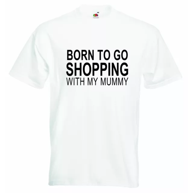 Born To Go Shopping With My Mummy Personalized Baby Boys Girls T-shirt Clothing
