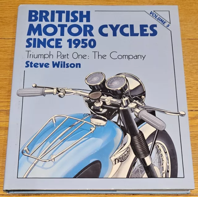 British Motor Cycles Since 1950 Volume 5: Triumph Part One - Steve Wilson