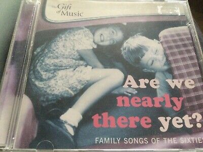 FAMILY SONGS OF THE SIXTIES:  ARE WE NEARLY THERE YET?  Like New CD FROM 2004