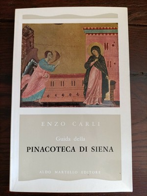 Aldo Enzo Carlo GUIDA DELLA PINACOTECA DI SIENA Aldo Martello editore 1958 