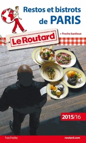 Guide du Routard Restos et bistrots de Paris 2015/2016