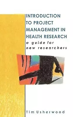 Introduction To Project Management In Health Research: A Guide for New Researche