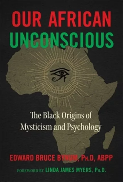 Our African Unconscious: The Black Origins of Mysticism and Psychology (Paperbac