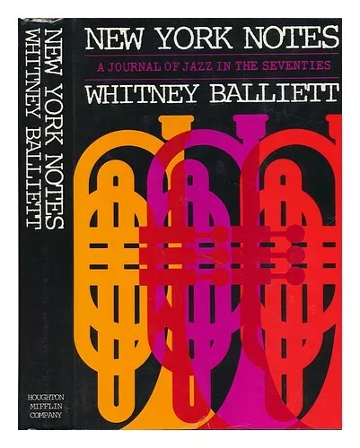 BALLIETT, WHITNEY New York Notes : a Journal of Jazz, 1972-1975 1976 First Editi