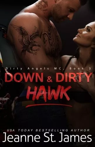 DOWN & DIRTY: HAWK (DIRTY ANGELS MC) (VOLUME 3) By St. Jeanne James *Excellent*