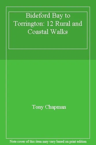 Bideford Bay to Torrington: 12 Rural and Coastal Walks,Tony Chap