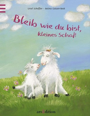 Bleib wie du bist, kleines Schaf! - Ursel Scheffler