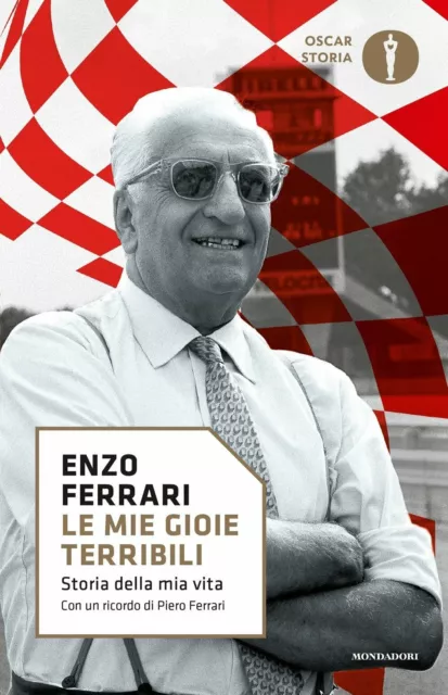 Le mie gioie terribili. Storia della mia vita - Enzo Ferrari - Mondadori, 2017