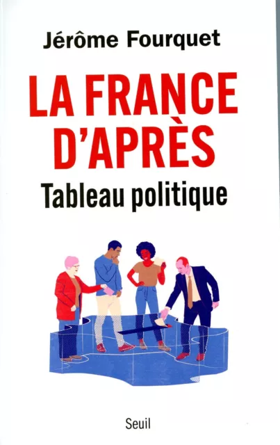 LA FRANCE D' APRES  - Tableau politique - Jérôme Fourquet - Etat neuf.