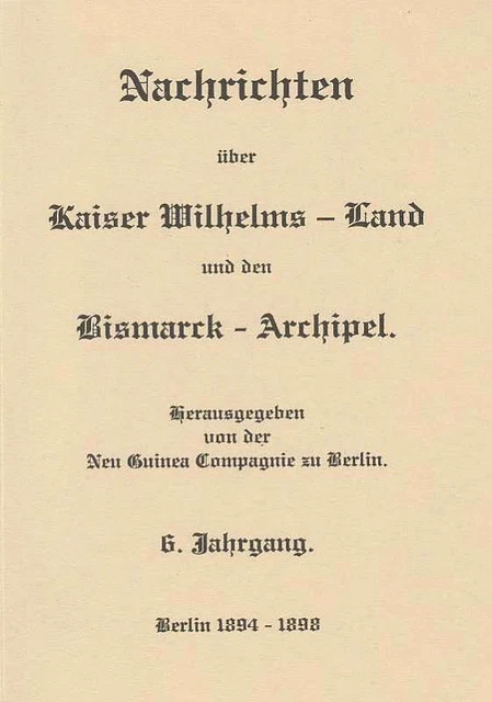 (r90180)   Deutsch Neuguinea Nachrichten über Kaiser Wilhelms Land und den