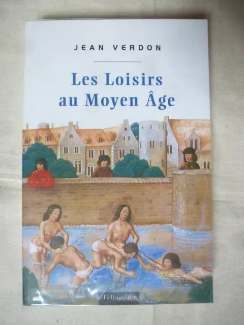 Les loisirs au Moyen Age, Jean Verdon, Tallandier 2003