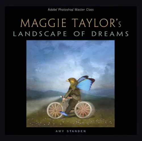 Maggie Taylor's Landscape of Dreams: Adobe Photoshop Master Class