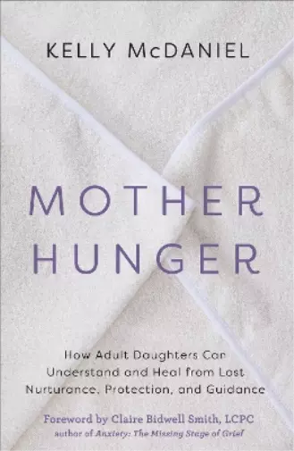 Kelly McDaniel Mother Hunger (Poche)