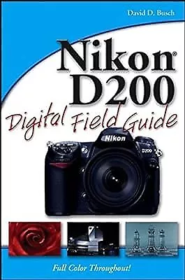 Nikon D200 Digital Field Guide, Busch, David D., Used; Good Book