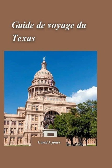 TEXAS GUIDE DE voyage 2024: Le compagnon ultime pour explorer le Lone ...