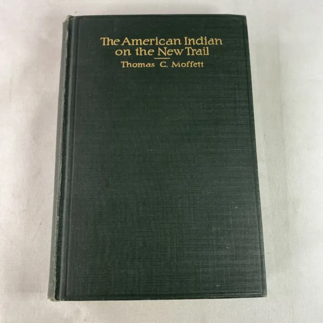 The American Indian And The New Trail By Thomas C. Moffett - HC - 1914