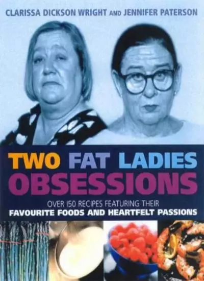 Two Fat Ladies Obsessions-Clarissa; Paterson Dickson Wright