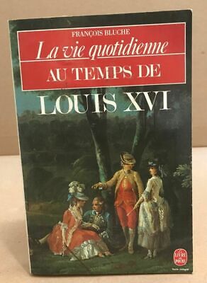 La vie quotidienne au temps de Louis XVI | BLUCHE-F | Bon état