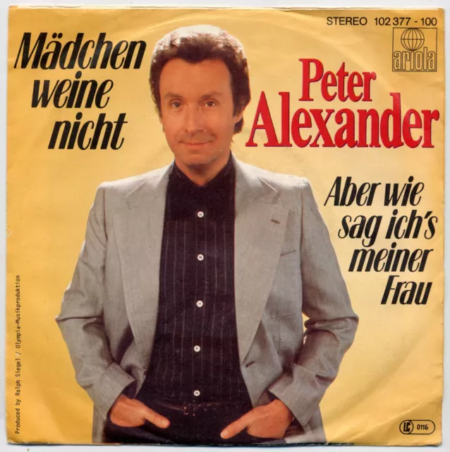 7" Peter Alexander: Mädchen weine nicht / Aber wie sag ich's meiner Frau - 1980