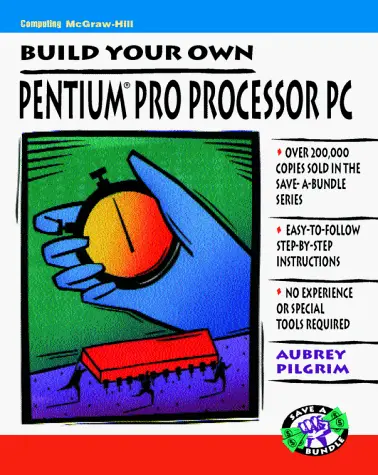 Build Your Own Pentium Pro Processor PC (Save a... by Pilgrim, Aubrey 0070501874