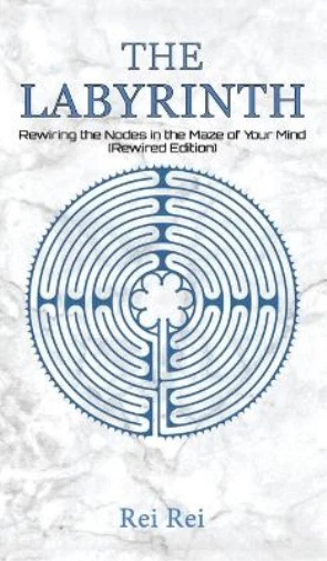 Rei Rei The Labyrinth: Rewiring the Nodes in the Maze of  (Hardback) (UK IMPORT)