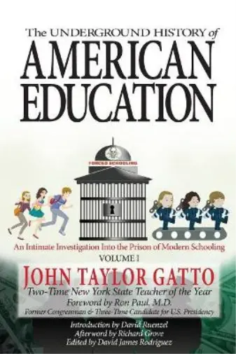 Richard Grove The Underground History of American Education, Volume I (Poche)