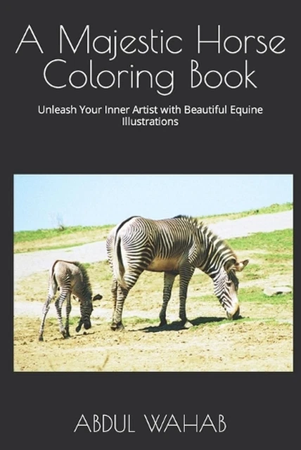 A MAJESTIC HORSE Coloring Book: Unleash Your Inner Artist with