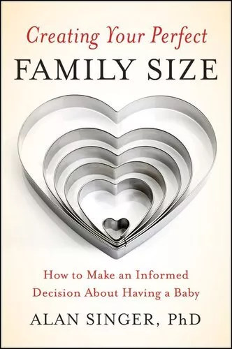 Creating Your Perfect Family Size How to Make an Informed Decis... 9780470900314