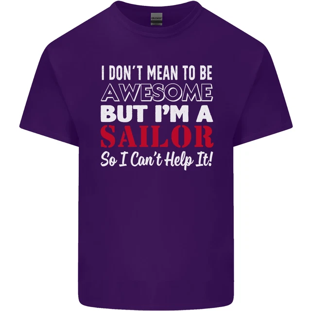 T-shirt top da uomo cotone I Dont Mean to Be but Im a Sailor Sailing 9