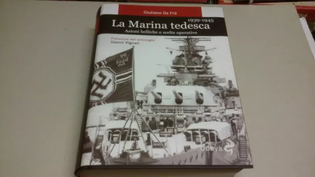 LA MARINA TEDESCA, G. Da Frè Azioni Belliche e scelte operative Odoya 2013,13n22