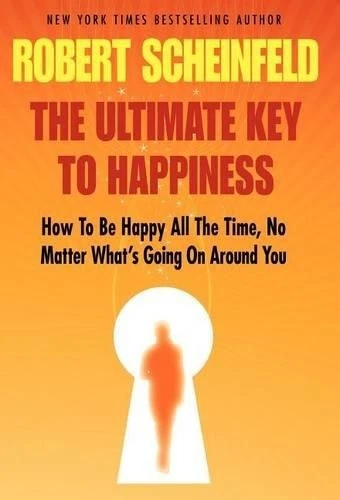 ROBERT A SCHEINFELD The Ultimate Key To Happiness (Relié) EUR 27,88 ...