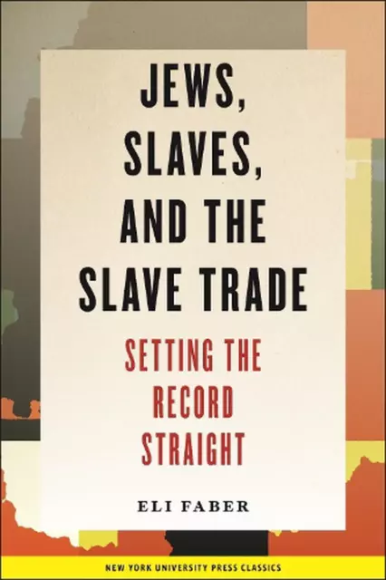 Jews, Slaves, and the Slave Trade: Setting the Record Straight by Eli Faber (Eng