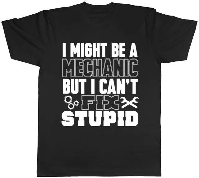 T-shirt unisex da uomo donna I Might be a Mechanic but I can't Fix stupida