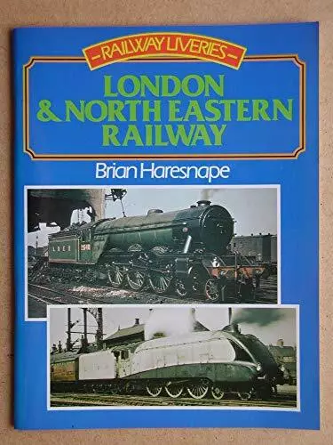 Railway Liveries: London and North Eastern Rail... by Haresnape, Brian Paperback