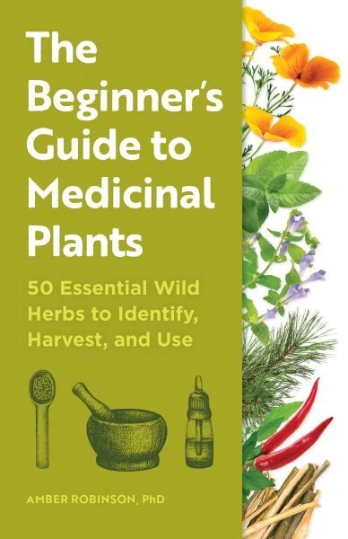 Beginner's Guide to Medicinal Plants : 50 Essential Wild Herbs to Identify, H...