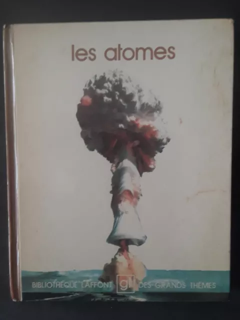 Les Atomes  * Bibliothèque Laffont Des Grands Thèmes  * 1975