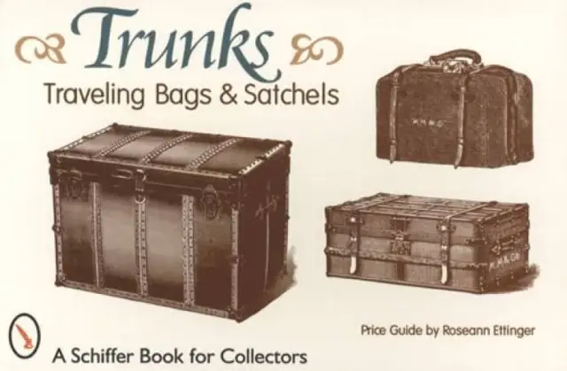 Vintage Steamer Trunk, Suitcases, Travel Boxes & Satchels Collector ID Guide