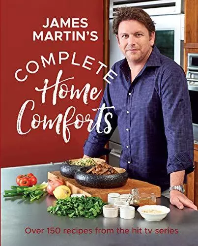 Complete Home Comforts: Over 150 delicious comfort-food class... by James Martin