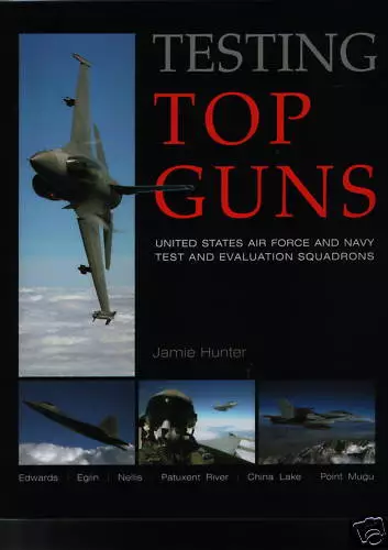Testing Top Guns - USAF & Navy Test & Evaluations Sqdns - New Copy