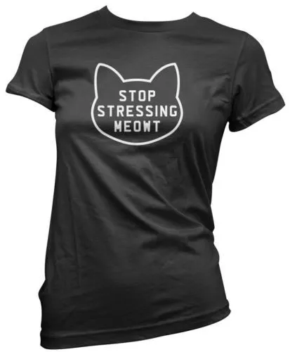 Stop Stressing Con gatti Maglietta Divertente Carino Top Ragazze Womens T-Shirt