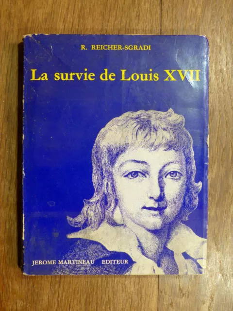 R. Reicher-Sgradi LA SURVIE DE LOUIS XVII Éd. Jérôme Martineau 1967