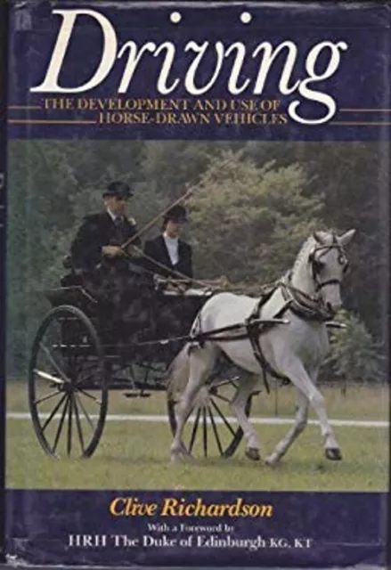 Driving : Development and Use of Horse-Drawn Vehicles Clive Richa