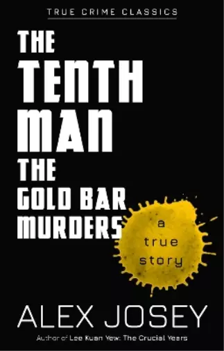 Alex Josey The Tenth Man: The Gold Bar Murders (Poche) True Crime Classics
