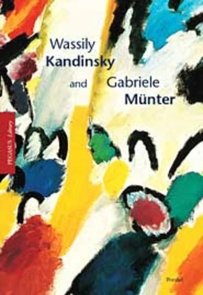 Wassily Kandinsky and Gabriele Münter Hoberg, Annegret: