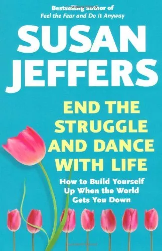 End the Struggle and Dance with Life By Susan Jeffers