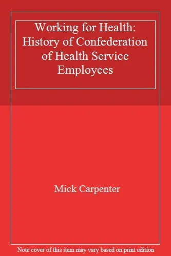 Working for Health: History of Confederation of Health Service E