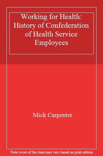 Working for Health: History of Confederation of Health Service E