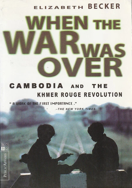 When The War Was Over  Cambodia And The Khmer Rouge Revolution